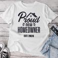 Proud New Homeowner 2024 First Home Buyer Women Women T-shirt Funny Gifts