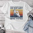 Never Underestimate An Old Lady Who Votes Feminist Women T-shirt Unique Gifts