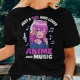 Anime Girl Just A Girl Who Loves Anime And Music Women T-shirt Gifts for Her