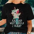 Annnd Why Should I Care Unicorn Apparel Sarcastic Women T-shirt Gifts for Her