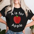 A Is For Apple Toddler Kindergarten Preschool Teacher Women T-shirt Gifts for Her