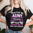 Aunt Bad Influence Rocking The Aunt Life Aunt Team Women T-shirt Gifts for Her