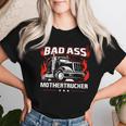 Bad Ass Mother Trucker Truck Driving For Father's Day Women T-shirt Gifts for Her