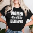 Should Be Believed Women's Rights ProtestWomen T-shirt Gifts for Her