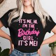 Birthday Party Hi Its Me I'm The Birthday Girl Family Party Women T-shirt Gifts for Her
