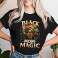 Black Mom Magic Unapologetically Melanin Queen Black History Women T-shirt Gifts for Her