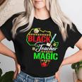 Black Teacher Magic Teacher Black History Month Women T-shirt Gifts for Her