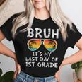 Bruh It's My Last Day Of 1St Grade Teacher Summer Vacation Women T-shirt Gifts for Her