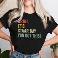 Bruh It's Staar Day You Got This Teacher Testing Day Women T-shirt Gifts for Her