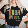 Bruh We Out Principal End Of School Year Teacher Summer Women T-shirt Gifts for Her