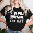 For A Burnout Missing Me Simply Die Zeit T-shirt Frauen Geschenke für Sie