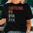 Caffeine Po Q4h Prn Nurse Nursing Women T-shirt Gifts for Her