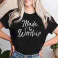 Christian For Musician For Made To Worship Women T-shirt Gifts for Her