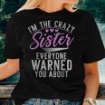 Im The Crazy Sister Everyone Warned You About Crazy Sister Women T-shirt Gifts for Her