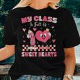 Cute Teacher My Class Is Full Of Sweet Hearts Valentines Day Women T-shirt Gifts for Her