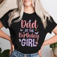 Dad Of The Birthday Girl Butterfly Party Matching Family Women T-shirt Gifts for Her