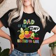 Dad Of The Birthday Girl Family Fruit Birthday Hey Bear Women T-shirt Gifts for Her