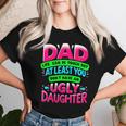 Dad Daughter Quote Hilarious Father's Day Daddy's Girl Women T-shirt Gifts for Her
