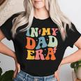 In My Dad Era Groovy Papa Daddy Fathers Day For Men Women T-shirt Gifts for Her
