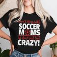 Don't Mess With Soccer Moms Crazy Soccer Mom Women T-shirt Gifts for Her