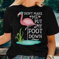 Don't Make Me Put My Foot Down Pink Flamingo Women T-shirt Gifts for Her