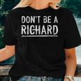 Don't Be A Richard Sarcastic Novelty Meme Women T-shirt Gifts for Her