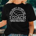 You Don't Scare Me I Coach Girls Volleyball Coaching Women T-shirt Gifts for Her