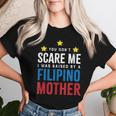 Dont Scare Me Raised By A Filipino Mother Women T-shirt Gifts for Her