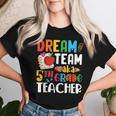 Dream Team Aka 5Th Grade Teacher Fifth Grade Teachers Women T-shirt Gifts for Her