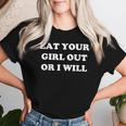 Eat Your Girl Out Or I Will Lgbtq Pride Saying Women T-shirt Gifts for Her