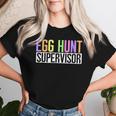 Egg Hunt Supervisor Egg Hunting Party Mom Dad Adult Easter Women T-shirt Gifts for Her