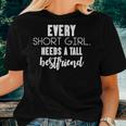 Every Short Girl Needs Tall Best Friend Bff Matching Outfit Women T-shirt Gifts for Her