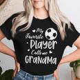 My Favorite Player Calls Me Grandma Soccer Player Women T-shirt Gifts for Her
