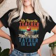 My Favorite Teacher Calls Me Father In Law Father's Day Women T-shirt Gifts for Her