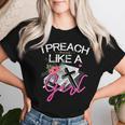 Female Pastor Preacher I Preach Like A Girl Women T-shirt Gifts for Her