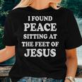 I Found Peace Sitting At The Feet Of Jesus Christian Faith Women T-shirt Gifts for Her