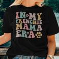 In My Frenchie Mama Era Dog Mom Women T-shirt Gifts for Her