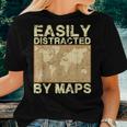 Geography Teacher Easily Distracted By Maps Women T-shirt Gifts for Her