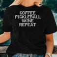 Pickle Ball Quote Coffee Pickleball Wine Repeat Women T-shirt Gifts for Her