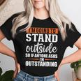 Sarcastic Saying I'm Outstanding Sarcasm Adult Humor Women T-shirt Gifts for Her