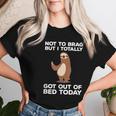 Sloth Totally Got Out Of Bed Today Women T-shirt Gifts for Her