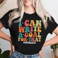 Special Education Teacher I Can Write A Goal For That Women T-shirt Gifts for Her