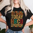 Future Hbcu College Student 1St Grade Today Hbcu Tomorrow Women T-shirt Gifts for Her