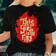 This Girl Is On Fire Emancipation Power Go Girls Women T-shirt Gifts for Her