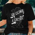 Go Climb A Cactus Succulents And Cactus Lovers Women T-shirt Gifts for Her