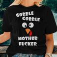 Gobble Gobble Motherfucker Turkey Thanksgiving Day Adult Women T-shirt Gifts for Her
