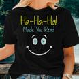 Ha Ha Ha Made You Read Reading Teacher Novelty Women T-shirt Gifts for Her