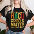 Hbcu Schools Matter Historical Black College Alumni Women T-shirt Gifts for Her