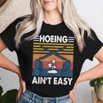 Hoeing Ain’T Easy Gardening Spring Garden Women T-shirt Gifts for Her
