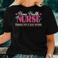 Home Health Nurse Quote Home Care Nursing Women T-shirt Gifts for Her